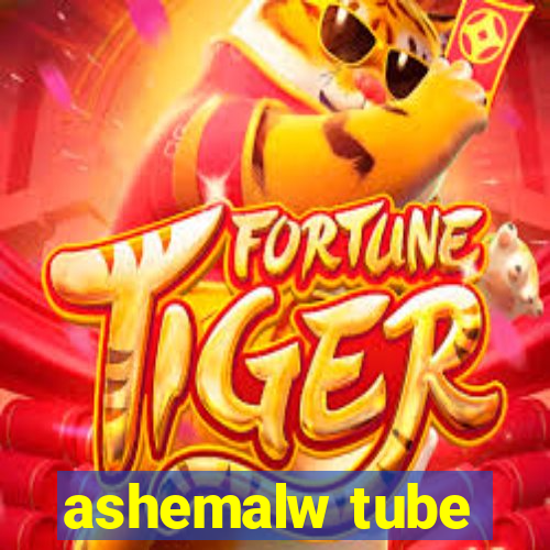 ashemalw tube